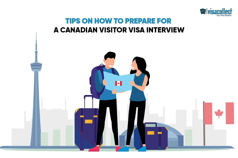 Tips on How to Get Ready for Your Canada Visitor Visa Interview | Visa Collect